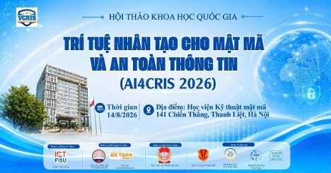 Thư mời viết bài tham dự Hội thảo khoa học quốc gia “Trí tuệ nhân tạo cho Mật mã và An toàn thông tin (AI4CRIS 2026)”