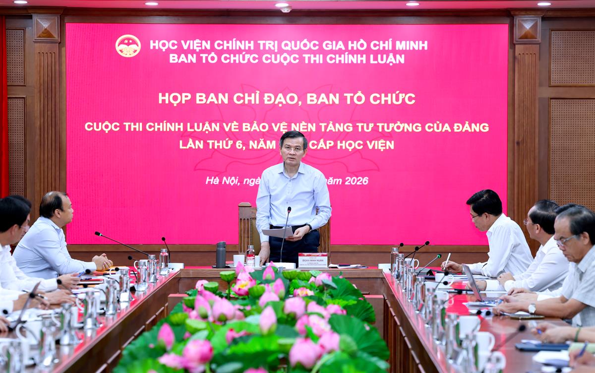 Họp Ban Chỉ đạo, Ban Tổ chức Cuộc thi chính luận về bảo vệ nền tảng tư tưởng của Đảng lần thứ 6, năm 2026 cấp Học viện