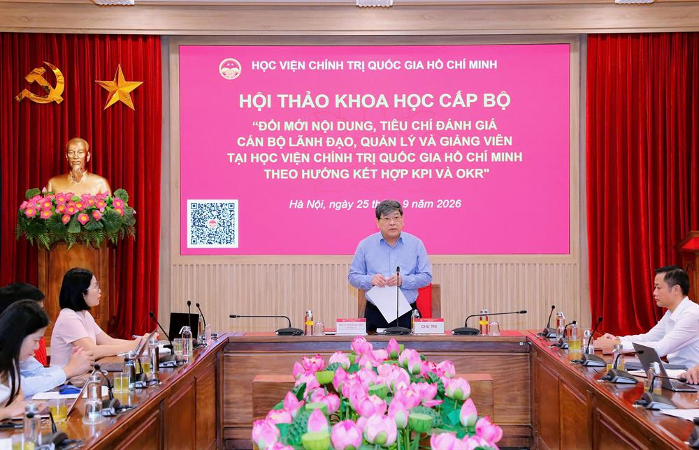 Hội thảo khoa học cấp Bộ “Đổi mới nội dung, tiêu chí đánh giá cán bộ lãnh đạo, quản lý và giảng viên tại Học viện Chính trị quốc gia Hồ Chí Minh theo hướng kết hợp KPI và OKR”